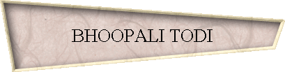 BHOOPALI TODI