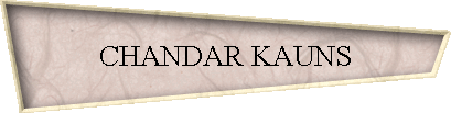 CHANDAR KAUNS