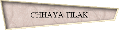 CHHAYA TILAK