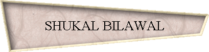SHUKAL BILAWAL